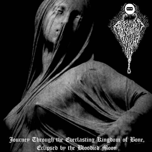 Abandoned By Light : Journey Through the Everlasting Kingdom of Bone, Eclipsed by the Bloodied Moon